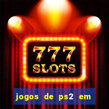 jogos de ps2 em formato iso